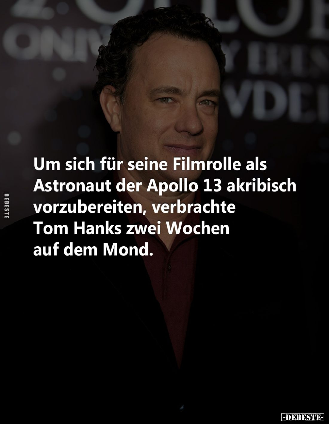 Um sich für seine Filmrolle als Astronaut der Apollo 13 akribisch vorzubereiten, verbrachte Tom Hanks zwei Wochen auf dem Mon...