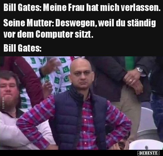 Bill Gates: Meine Frau hat mich verlassen... - Lustige Bilder | DEBESTE.de