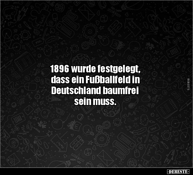 1896 wurde festgelegt, dass ein Fußballfeld in Deutschland.. - Lustige Bilder | DEBESTE.de