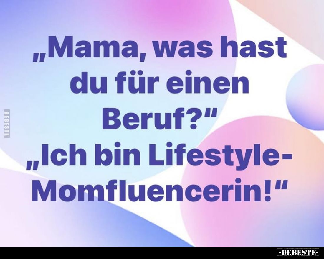 "Mama, was hast du für einen Beruf?" -
"Ich bin Lifestyle-Momfluencerin!"