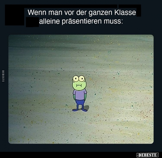 Wenn man vor der ganzen Klasse alleine präsentieren muss.. - Lustige Bilder | DEBESTE.de