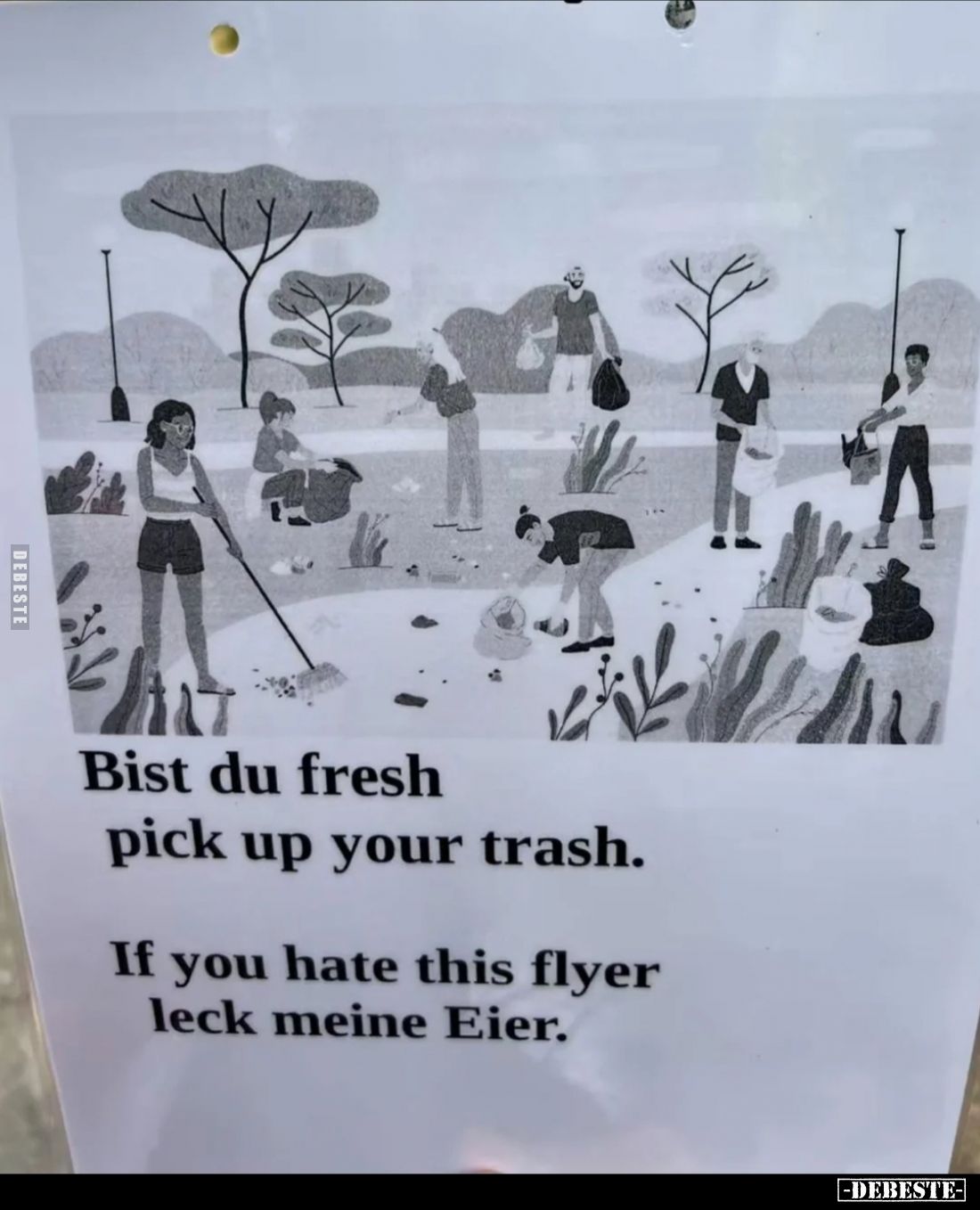 Bist du fresh pick up your trash.
If you hate this flyer leck meine Ei*er.