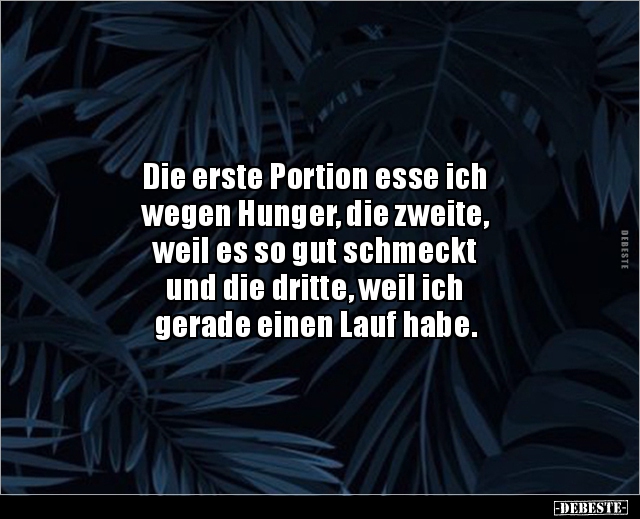 Die erste Portion esse ich wegen Hunger, die zweite.. - Lustige Bilder | DEBESTE.de