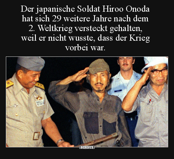 Der japanische Soldat Hiroo Onoda hat sich 29 weitere.. - Lustige Bilder | DEBESTE.de