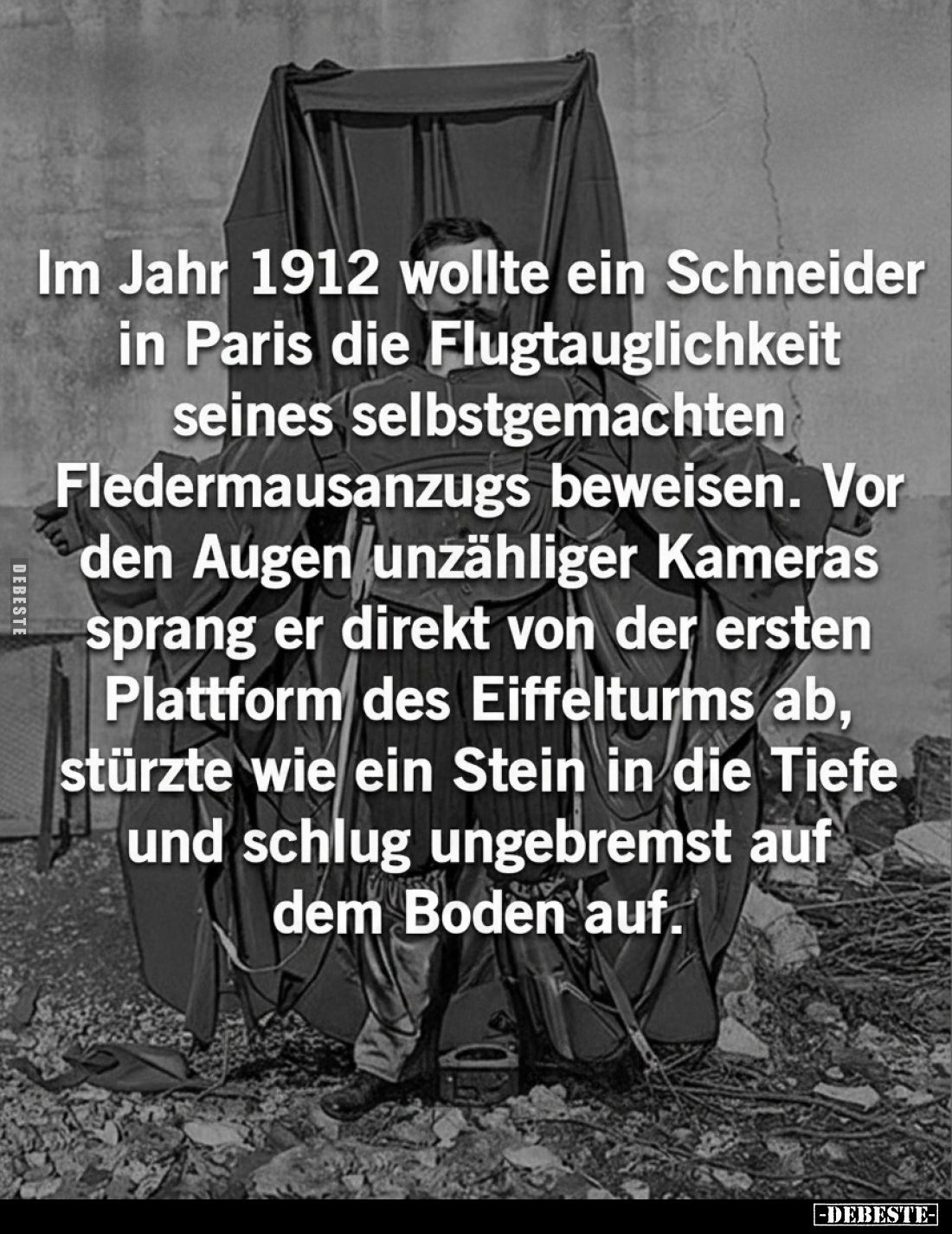 Im Jahr 1912 wollte ein Schneider in Paris die Flugtauglichkeit seines selbstgemachten Fledermausanzugs beweisen. Vor den Aug...
