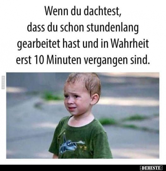 Wenn du dachtest, dass du schon stundenlang gearbeitet hast..