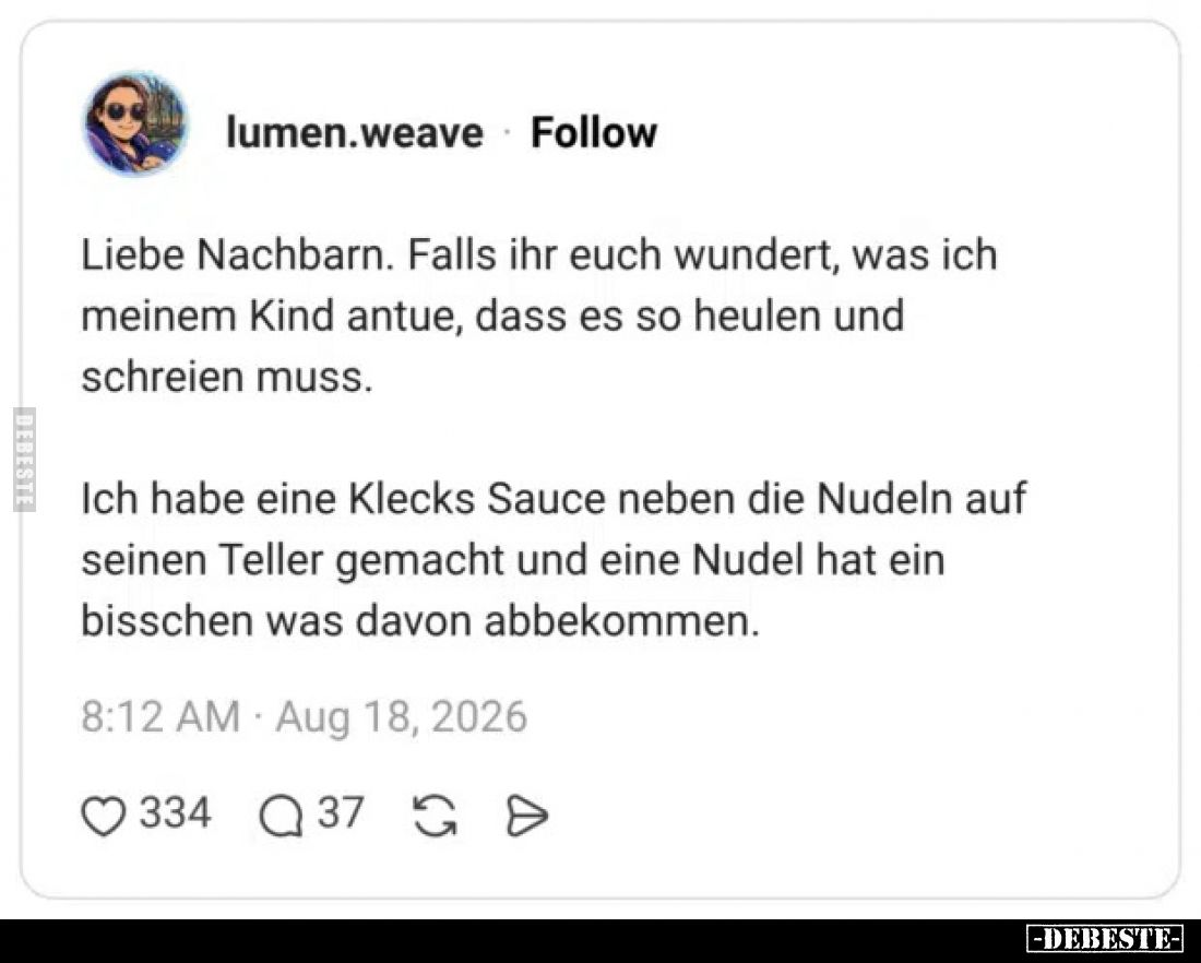 Liebe Nachbarn. Falls ihr euch wundert, was ich meinem Kind.. - Lustige Bilder | DEBESTE.de