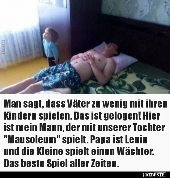 Man sagt, dass Väter zu wenig mit ihren Kindern spielen...
