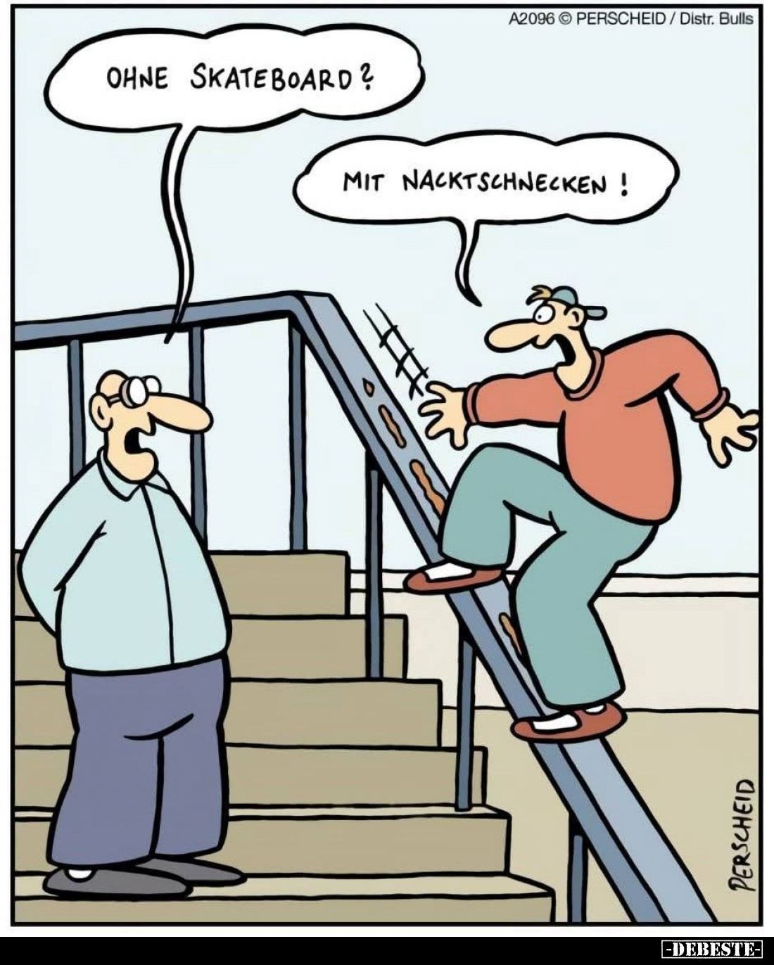 Ohne Skateboard? -
Mit Nacktschnecken!