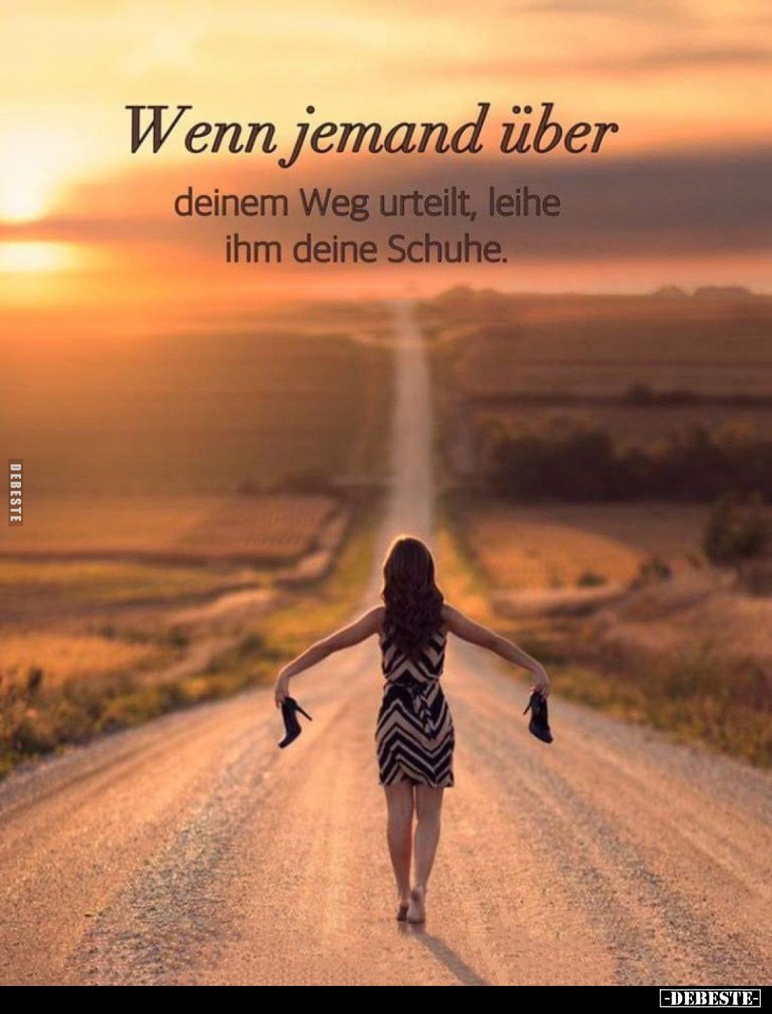 Wenn jemand über
deinem Weg urteilt, leihe ihm deine Schuhe.