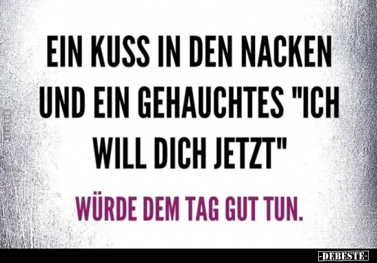 Ein Kuss in den Nacken und ein gehauchtes "Ich will dich.." - Lustige Bilder | DEBESTE.de