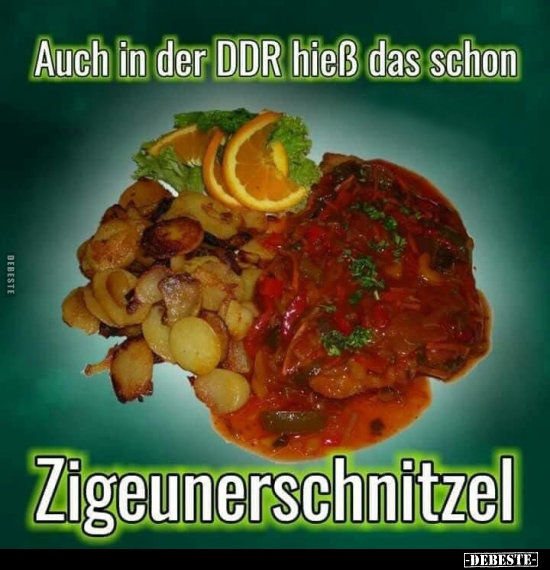 Auch in der DDR hieß das schon Zigeunerschnitzel.. - Lustige Bilder | DEBESTE.de