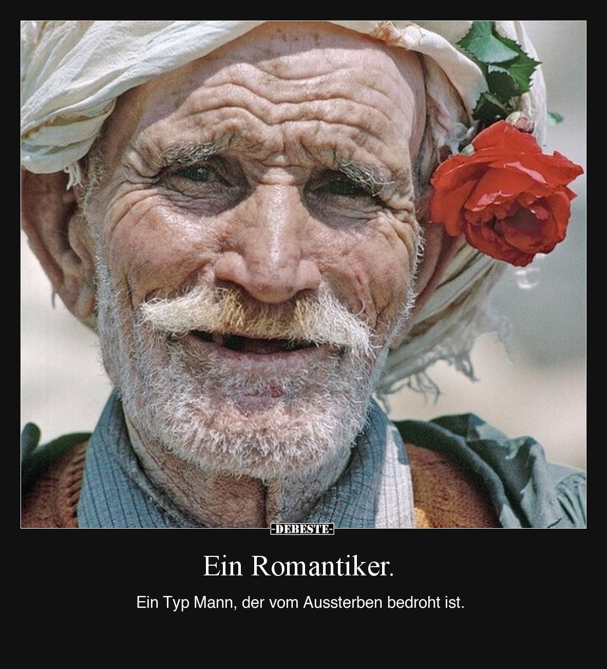 Ein Romantiker.

Ein Typ Mann, der vom Aussterben bedroht ist.