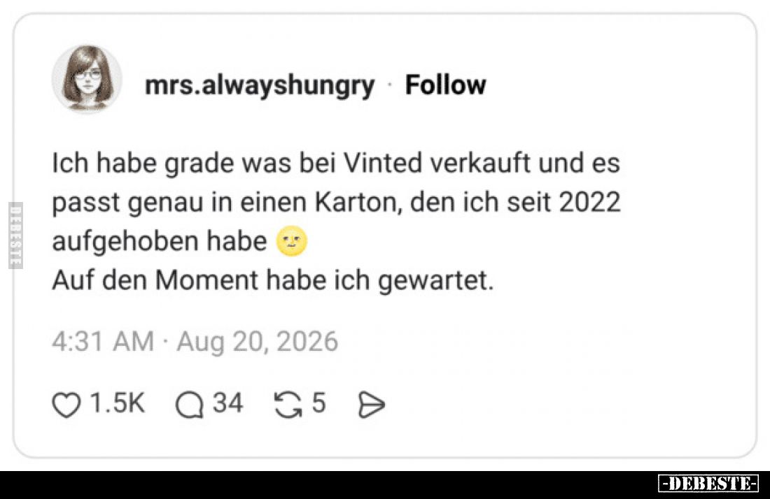 Ich habe grade was bei Vinted verkauft und es passt genau in einen Karton, den ich seit 2022 aufgehoben habe
Auf den Moment ...