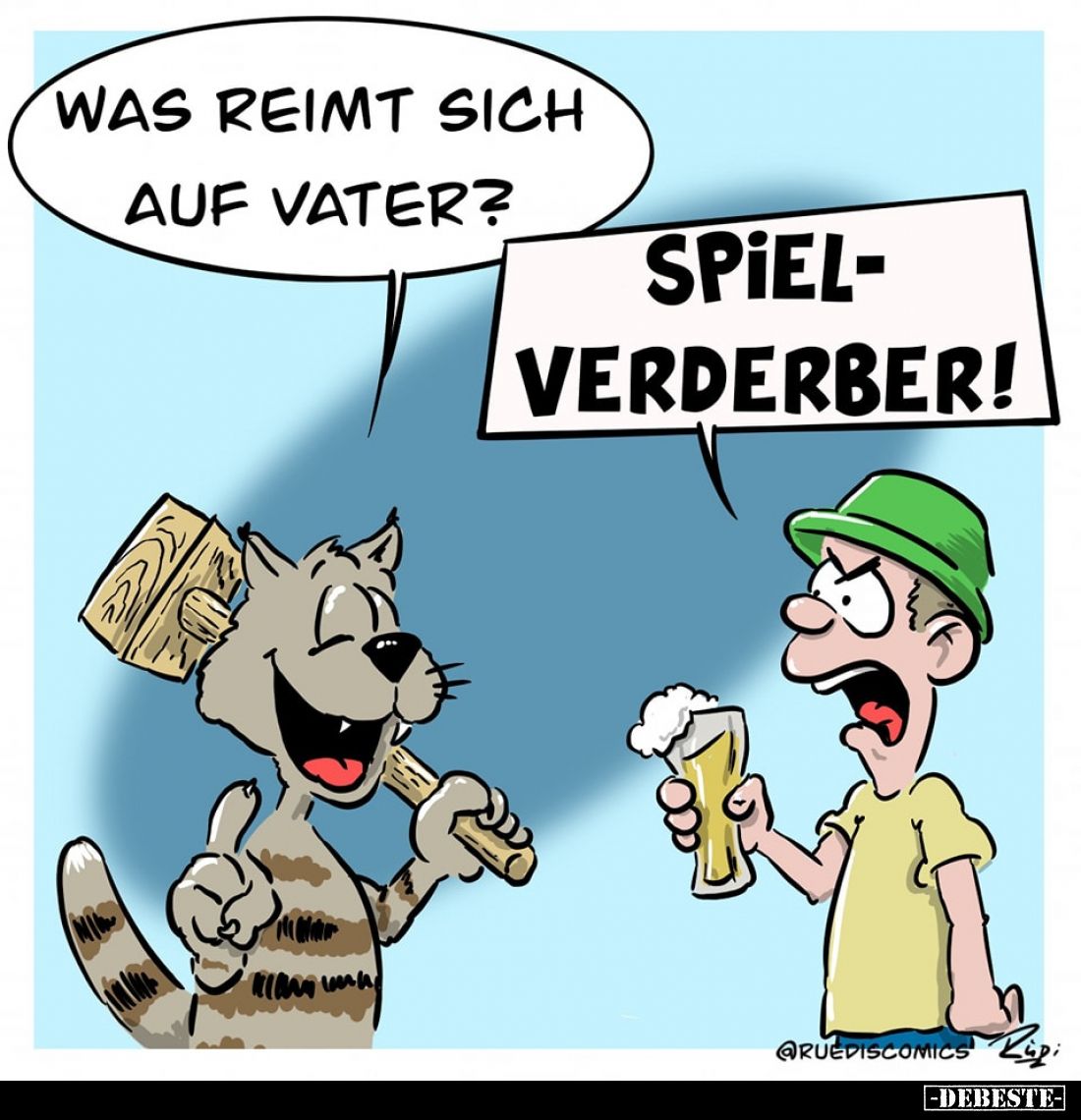 Was reimt sich auf Vater? 
Spielverderber!