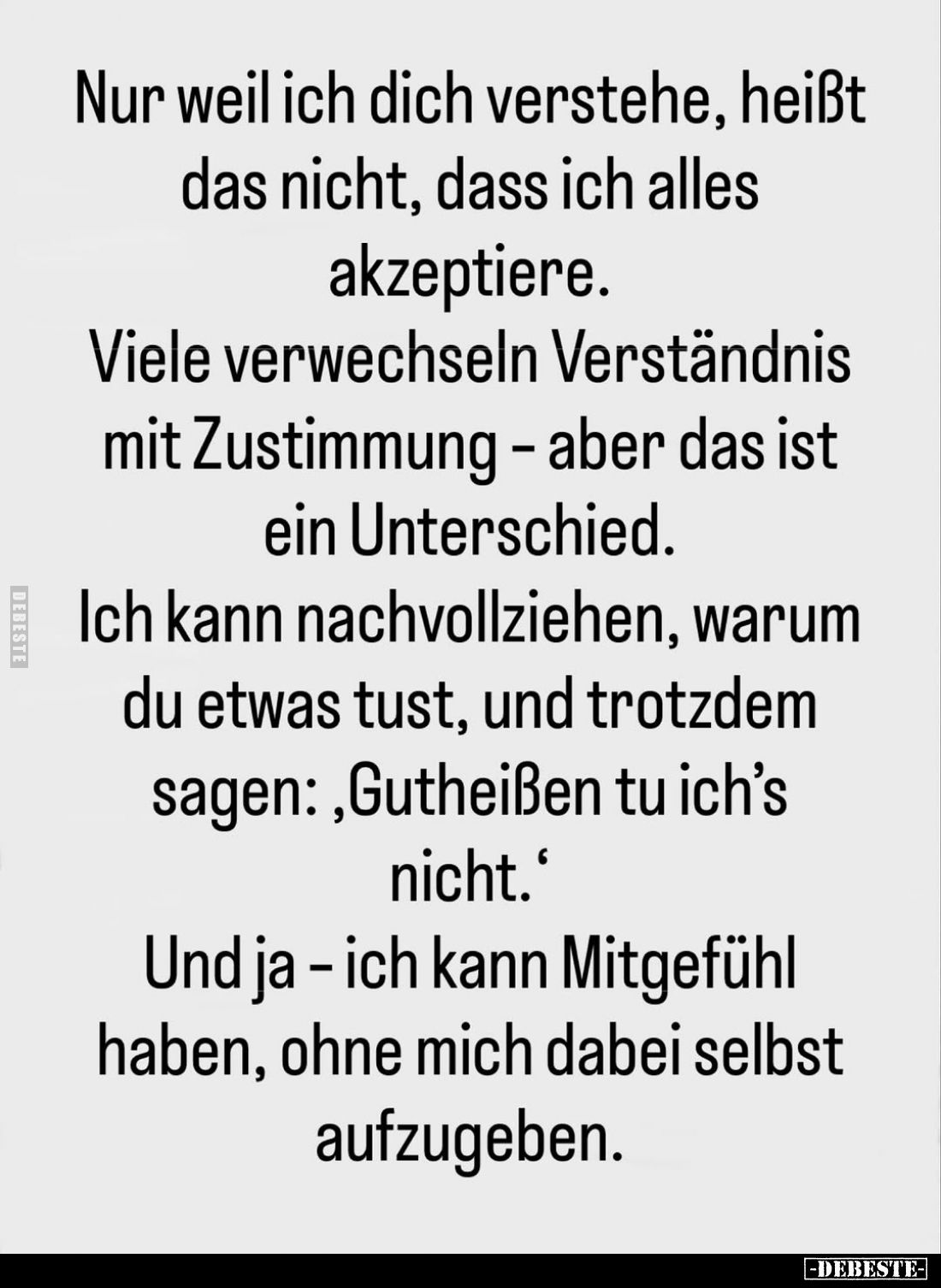 Nur weil ich dich verstehe, heißt das nicht, dass ich alles akzeptiere.
Viele verwechseln Verständnis mit Zustimmung – aber ...