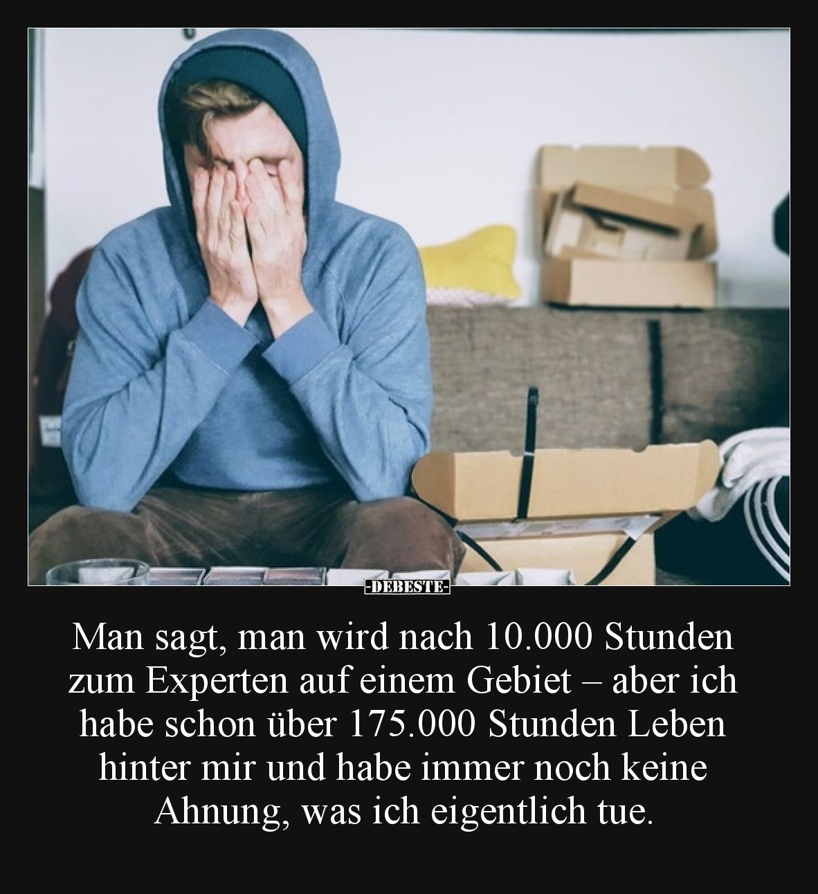 Man sagt, man wird nach 10.000 Stunden zum Experten auf einem Gebiet – aber ich habe schon über 175.000 Stunden Leben hinter ...