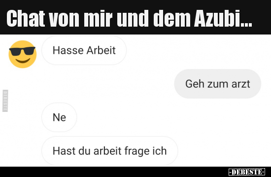 Chat von mir und dem Azubi... - Lustige Bilder | DEBESTE.de