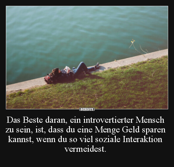 Das Beste daran, ein introvertierter Mensch zu sein, ist.. - Lustige Bilder | DEBESTE.de