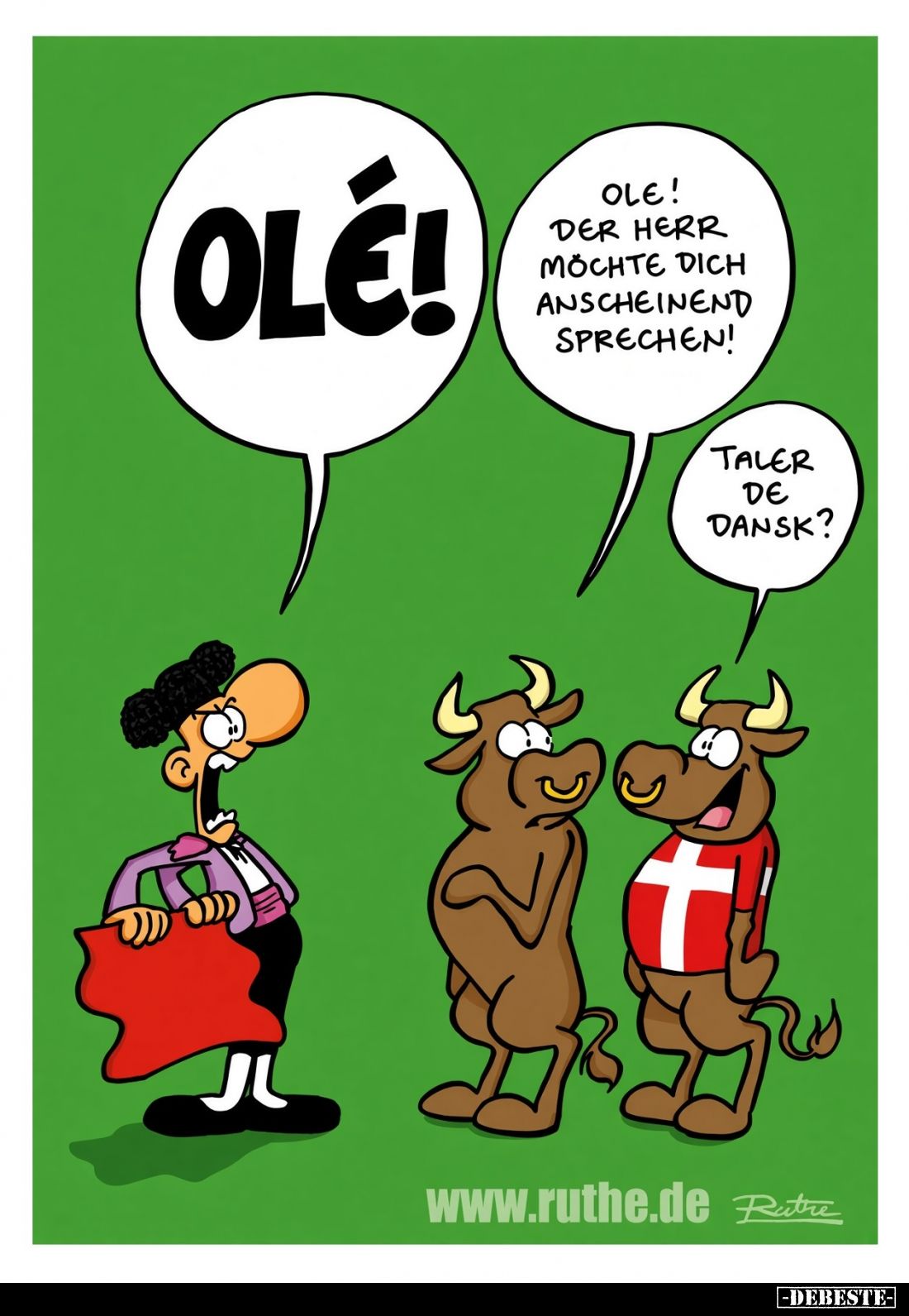 Olé! -
Ole! Der Herr mochte dich anscheinend sprechen! -
Taler de Dansk?