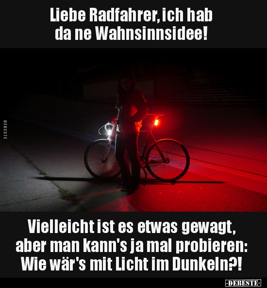 Liebe Radfahrer, ich hab da ne Wahnsinnsidee!.. - Lustige Bilder | DEBESTE.de