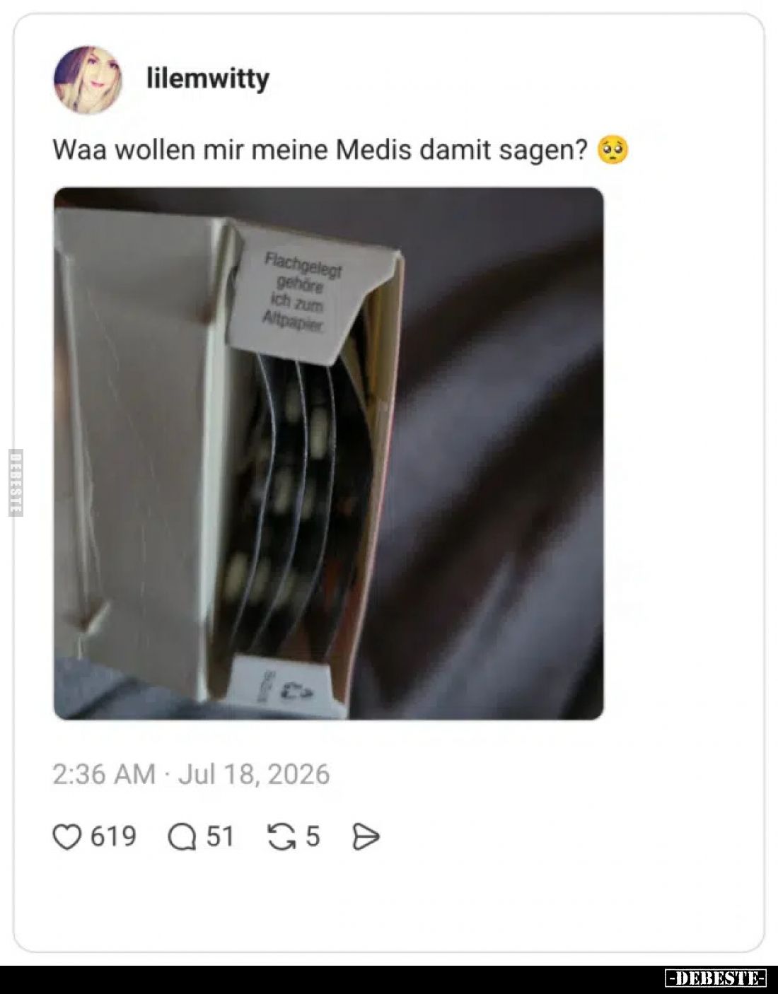 Waa wollen mir meine Medis damit sagen?

Flachgelegt, gehöre ich zum Altpapier.