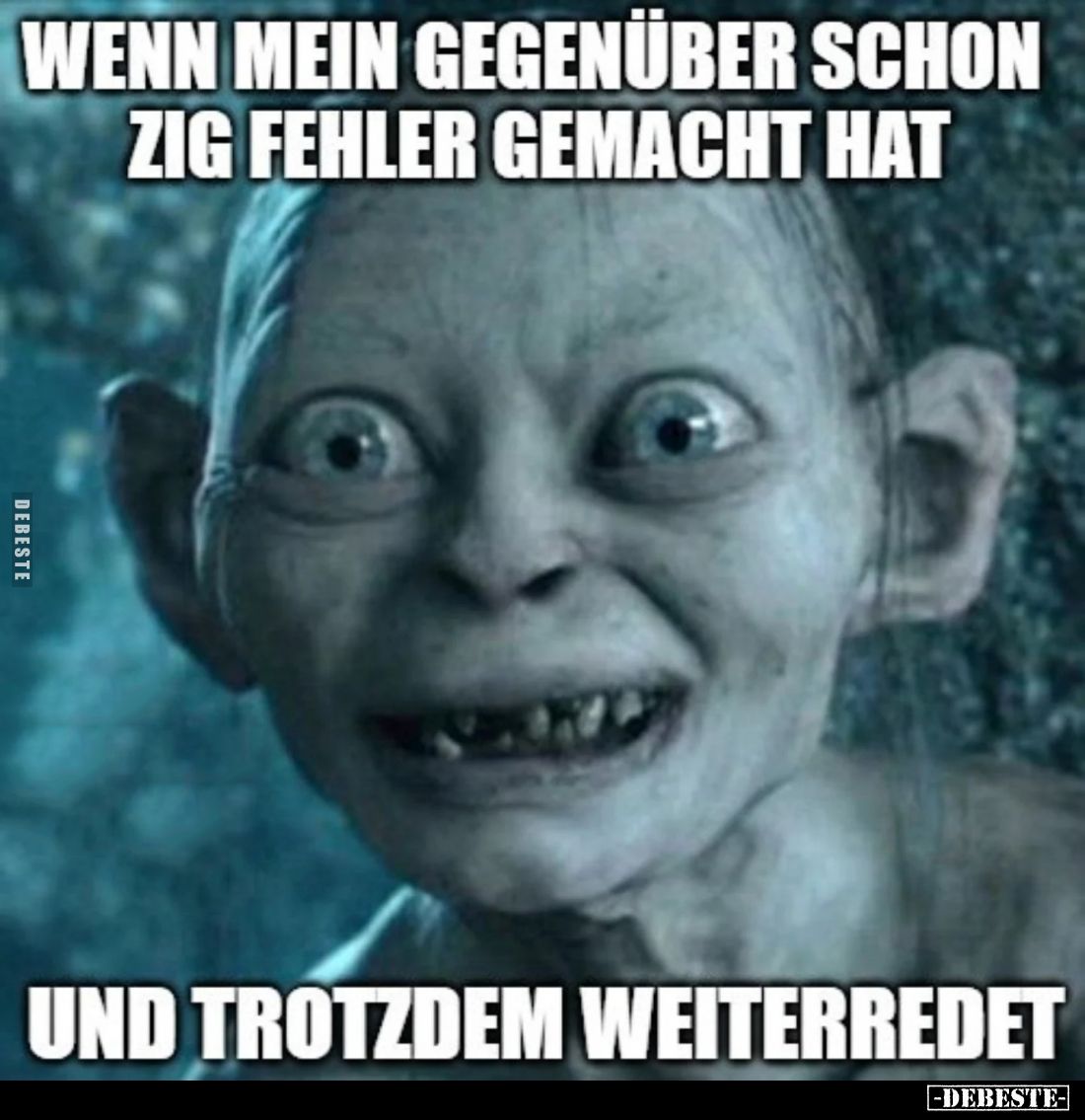 Wenn mein Gegenüber schon zig Fehler gemacht hat
und trotzdem weiterredet.