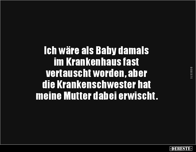 Ich wäre als Baby damals im Krankenhaus fast.. - Lustige Bilder | DEBESTE.de