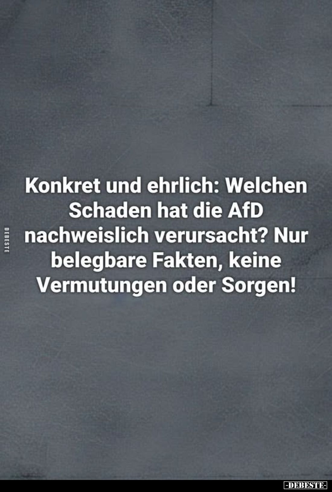 Konkret und ehrlich: Welchen Schaden hat die AfD nachweislich verursacht? Nur belegbare Fakten, keine Vermutungen oder Sorgen...