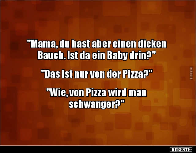 "Mama, du hast aber einen dicken Bauch. Ist da ein Baby.." - Lustige Bilder | DEBESTE.de