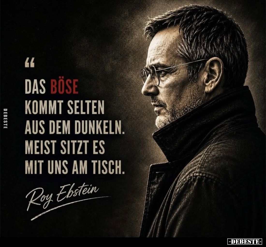 Das Böse kommt selten aus dem Dunkeln. Meist sitzt es mit uns am Tisch.