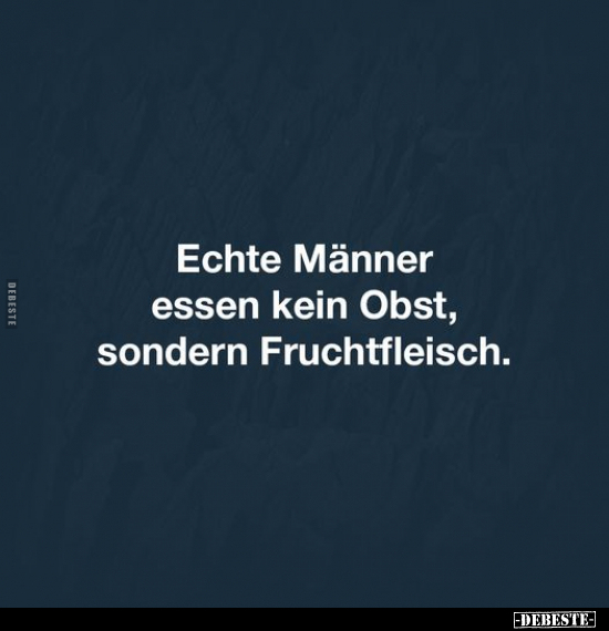 Echte Männer essen kein Obst, sondern.. - Lustige Bilder | DEBESTE.de