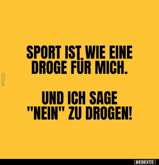 Sport ist wie eine Droge für mich.. - Lustige Bilder | DEBESTE.de