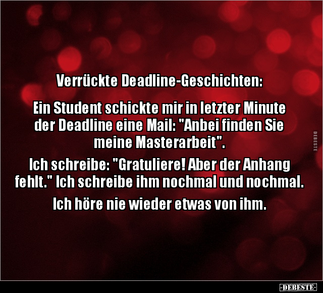 Verrückte Deadline-Geschichten: Ein Student schickte.. - Lustige Bilder | DEBESTE.de