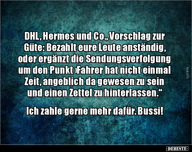 DHL, Hermes und Co., Vorschlag zur Güte: Bezahlt eure Leute.. - Lustige Bilder | DEBESTE.de