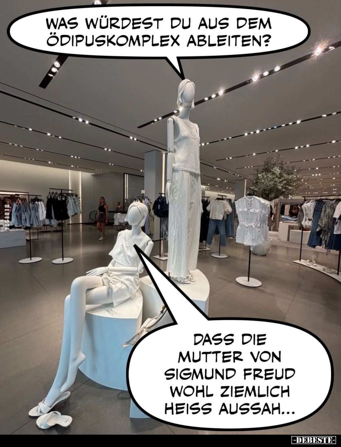 Was würdest du aus dem Ödipuskomplex ableiten? -
Dass die Mutter von Sigmund Freud wohl ziemlich heiss aussah...