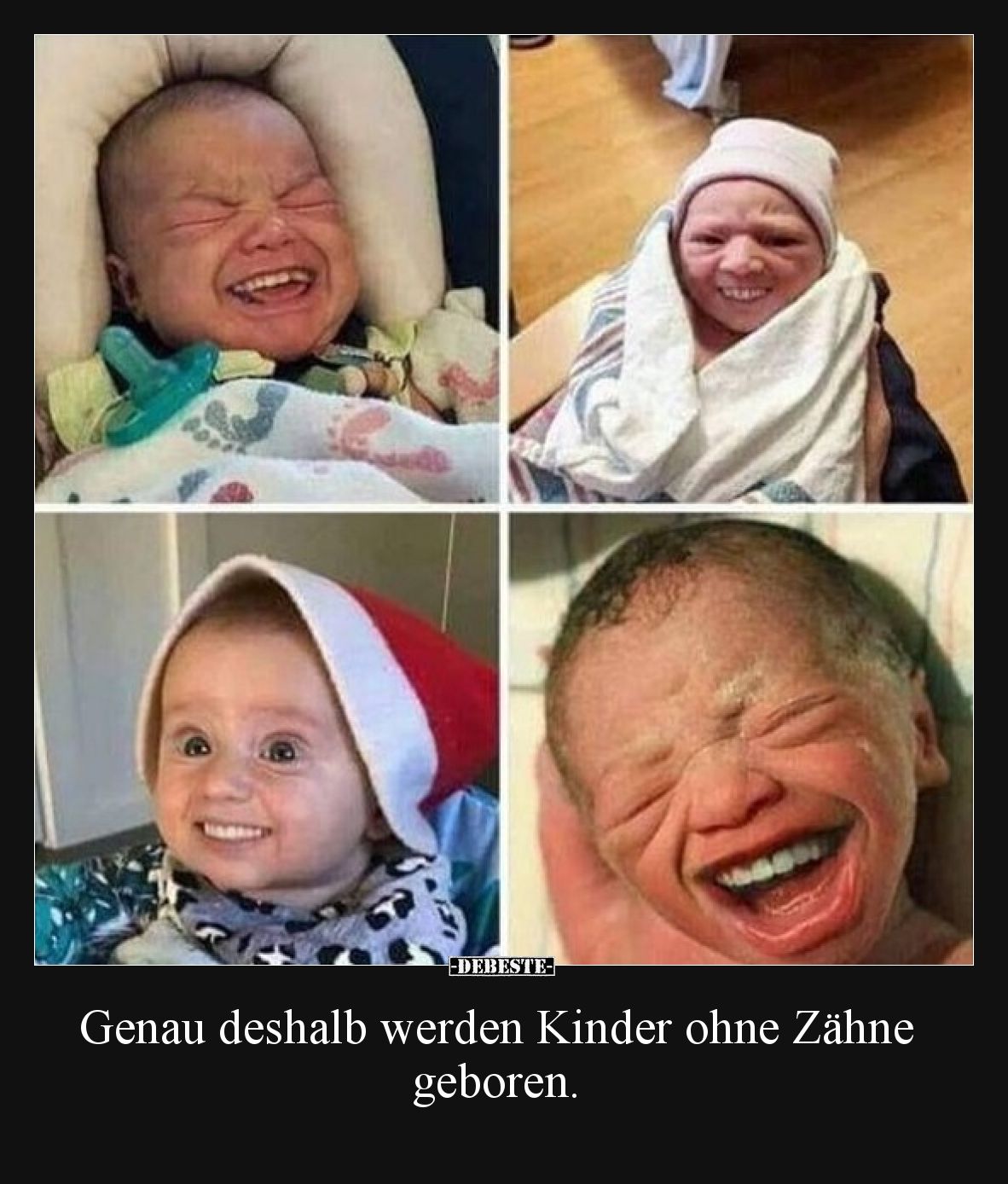 Genau deshalb werden Kinder ohne Zähne geboren.