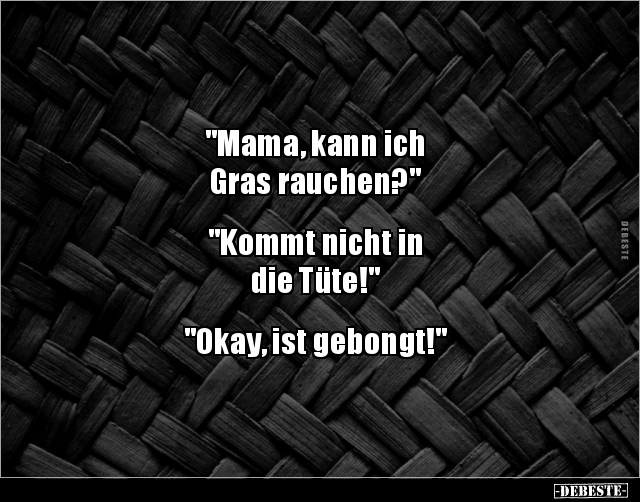 "Mama, kann ich Gras rauchen?".. - Lustige Bilder | DEBESTE.de
