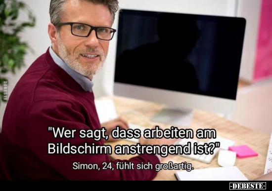 "Wer sagt, dass arbeiten am Bildschirm anstrengend ist?".. - Lustige Bilder | DEBESTE.de