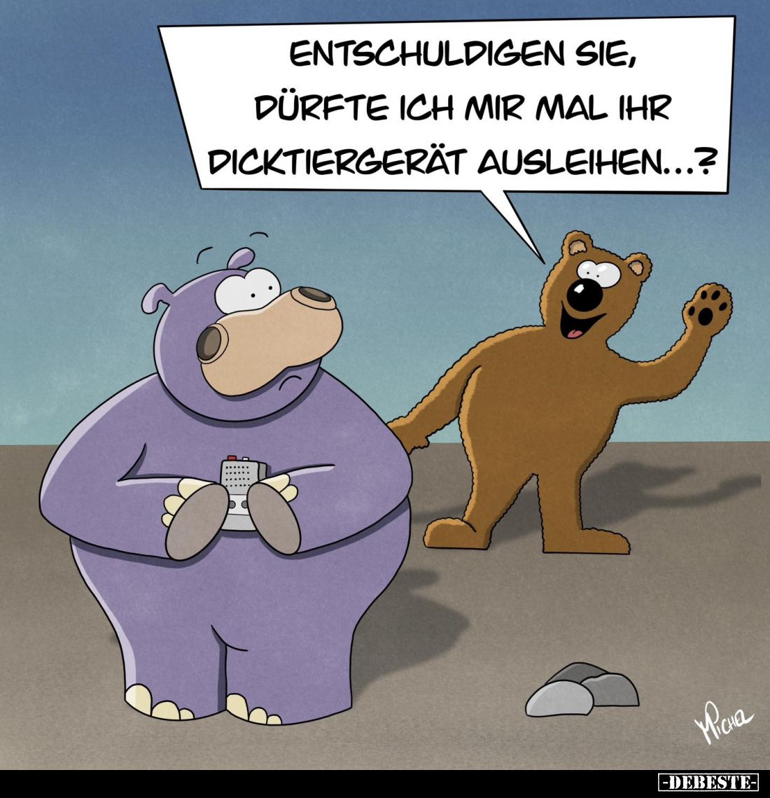 Entschuldigen sie, dürfte ich mir mal ihr Dicktiergerät ausleihen...?