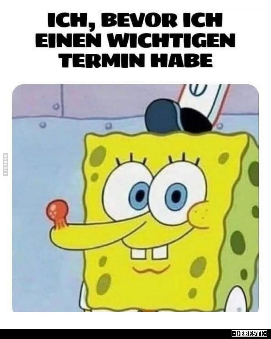 Ich, bevor ich einen wichtigen Termin habe.