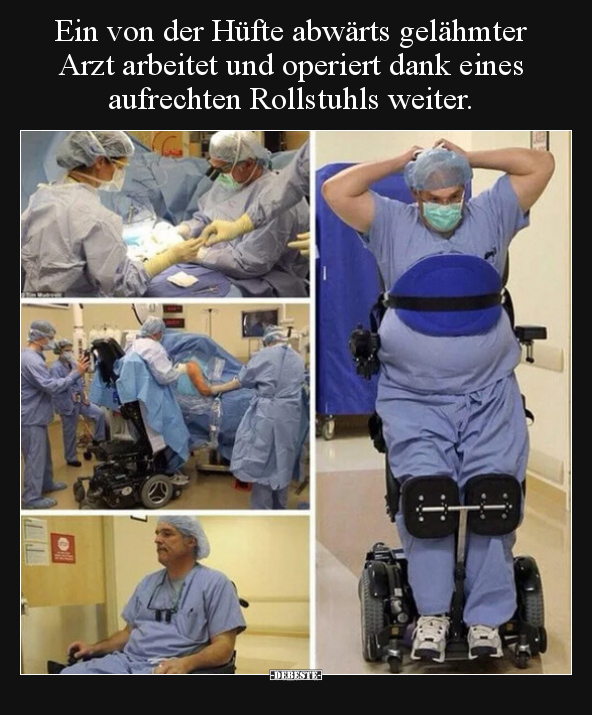 Ein von der Hüfte abwärts gelähmter Arzt arbeitet und.. - Lustige Bilder | DEBESTE.de