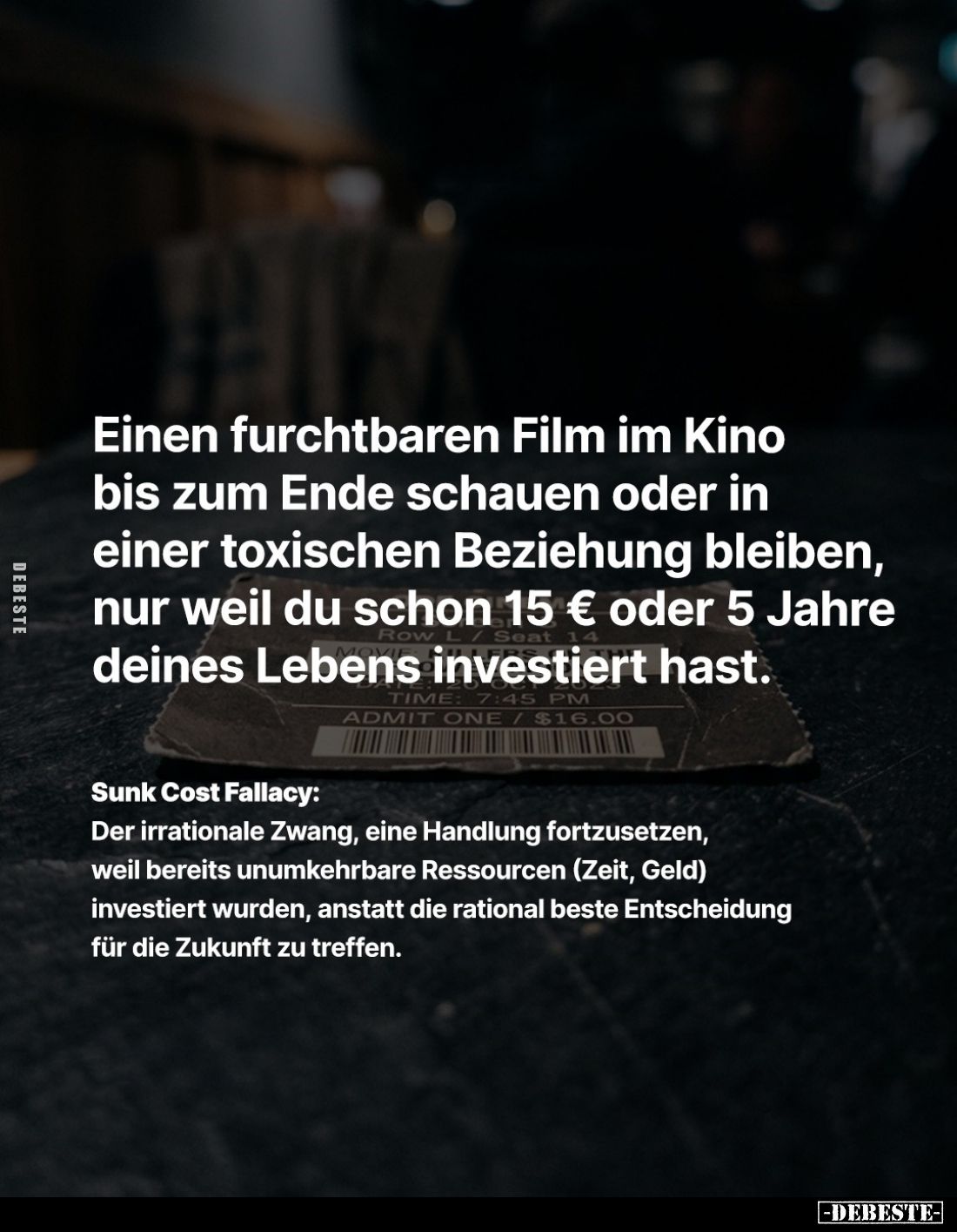 Einen furchtbaren Film im Kino bis zum Ende schauen oder in einer toxischen Beziehung bleiben, nur weil du schon 15 € oder 5 ...