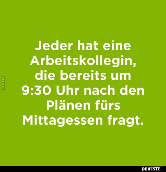 Jeder hat eine Arbeitskollegin, die bereits um 9:30 Uhr.. - Lustige Bilder | DEBESTE.de