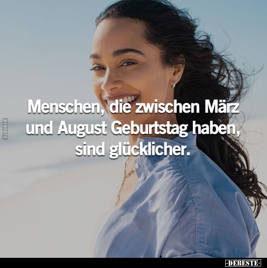 Menschen, die zwischen März und August Geburtstag haben.. - Lustige Bilder | DEBESTE.de