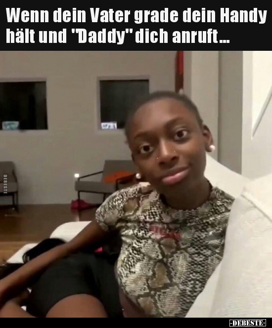 Wenn dein Vater grade dein Handy hält und "Daddy" dich.. - Lustige Bilder | DEBESTE.de