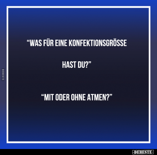 "Was für eine Konfektionsgrösse hast du?".. - Lustige Bilder | DEBESTE.de
