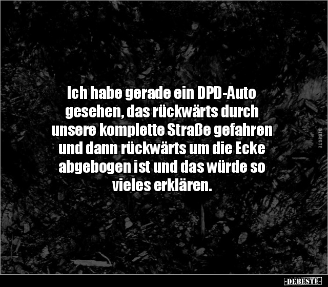 Ich habe gerade ein DPD-Auto gesehen, das rückwärts durch.. - Lustige Bilder | DEBESTE.de