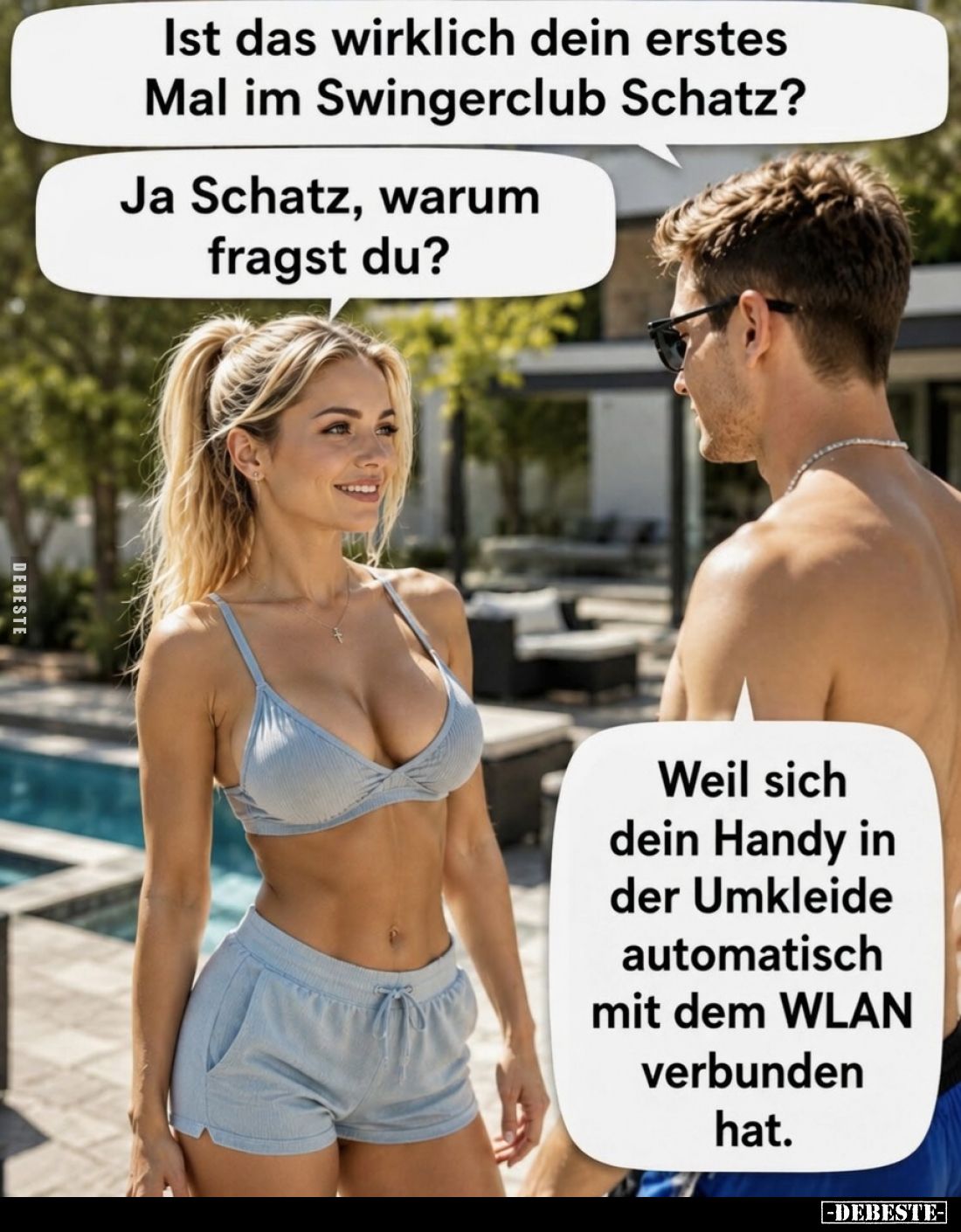 Ist das wirklich dein erstes Mal im Swingerclub Schatz? -
Ja Schatz, warum fragst du? -
Weil sich dein Handy in der Umkleid...