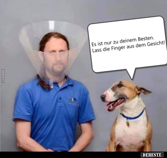 Es ist nur zu deinem Besten. Lass die Finger aus dem Gesicht!